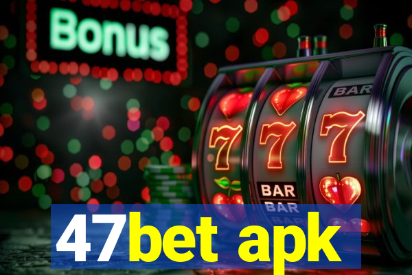 47bet apk